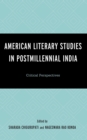American Literary Studies in Postmillennial India : Critical Perspectives - Book