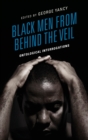 Black Men from behind the Veil : Ontological Interrogations - Book