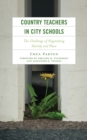 Country Teachers in City Schools : The Challenge of Negotiating Identity and Place - Book