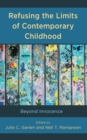 Refusing the Limits of Contemporary Childhood : Beyond Innocence - Book