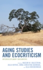 Aging Studies and Ecocriticism : Interdisciplinary Encounters - Book