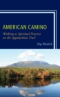 American Camino : Walking as Spiritual Practice on the Appalachian Trail - Book