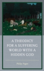A Theodicy for a Suffering World with a Hidden God - Book