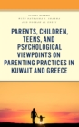 Parents, Children, Teens, and Psychological Viewpoints on Parenting Practices in Kuwait and Greece - Book