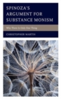 Spinoza’s Argument for Substance Monism : Why There Is Only One Thing - Book