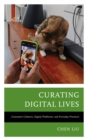 Curating Digital Lives : Consumer Cultures, Digital Platforms, and Everyday Practices - Book