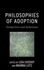 Philosophies of Adoption : Perspectives and Reflections - Book