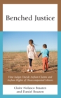 Benched Justice : How Judges Decide Asylum Claims and Asylum Rights of Unaccompanied Minors - Book