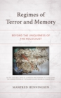 Regimes of Terror and Memory : Beyond the Uniqueness of the Holocaust - Book