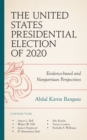 The United States Presidential Election of 2020 : Evidence-based and Nonpartisan Perspectives - Book