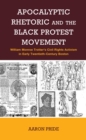 Apocalyptic Rhetoric and the Black Protest Movement : William Monroe Trotter’s Civil Rights Activism in Early Twentieth-Century Boston - Book