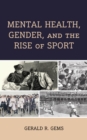 Mental Health, Gender, and the Rise of Sport - Book