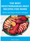 The Best Mediterranean Meat Recipes for Moms : Quick and Easy Poultry Recipes - Book