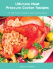 Ultimate Meat Pressure Cooker Recipes : The best Poultry recipes to make delicious dishes - Book