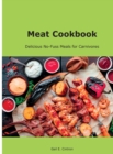 Meat Cookbook : Delicious No-Fuss Meals for Carnivores - Book
