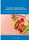 The Best Pressure Cooker Cookbook for Smart People 2021 : Real-Life Recipes to Set Your Family Up for a Week of Success - Book