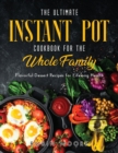 The Ultimate Instant Pot Cookbook for the Whole Family : Flavorful Dessert Recipes for Lifelong Health - Book