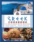 The Greek Cookbook : 75 delicious keto recipes FROM GREECE Reinvigorate your body and stay healthy - Book