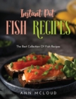 Instant Pot Fish Recipes : The Best Collection Of Fish Recipes - Book