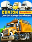 Camion : 45 grands dessins uniques de vehicules de transport. Grand vehicules livre de coloriage pour enfants: de 2 a 6, 4 a 8 ans, Camions Tracteurs Bulldozers Excavatrices et bien plus encore! Livre - Book