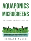 Aquaponics & Microgreens : The Complete and Easiest Guide 2021 - Book