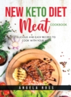 New Keto Diet Meat Cookbook : Delicious and easy recipes to cook with your mom - Book