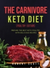 The Carnivore Keto Diet (Poultry Edition) : Prepare the best keto poultry with delicious recipes - Book