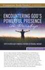 Encountering God's Powerful Presence in Worship Study Guide : Steps To Enter God's Powerful Presence in Personal Worship - Book