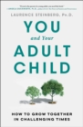 You and Your Adult Child : How to Grow Together in Challenging Times - eBook