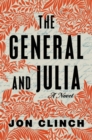 The General and Julia : A Novel - eBook
