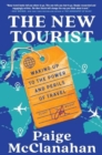 The New Tourist : Waking Up to the Power and Perils of Travel - Book
