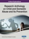 Research Anthology on Child and Domestic Abuse and Its Prevention, VOL 1 - Book