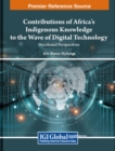Contributions of Africa's Indigenous Knowledge to the Wave of Digital Technology : Decolonial Perspectives - Book