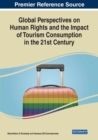 Global Perspectives on Human Rights and the Impact of Tourism Consumption in the 21st Century - Book