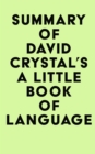 Summary of David Crystal's A little Book of Language - eBook