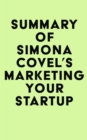 Summary of Simona Covel's Marketing Your Startup - eBook