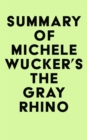 Summary of Michele Wucker's The Gray Rhino - eBook