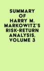 Summary of Harry M. Markowitz's Risk-Return Analysis, Volume 3 - eBook