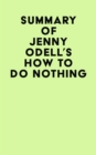 Summary of Jenny Odell's How to Do Nothing - eBook