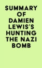Summary of Damien Lewis's Hunting The Nazi Bomb - eBook