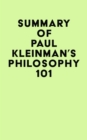 Summary of Paul Kleinman's Philosophy 101 - eBook
