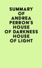 Summary of Andrea Perron's House of Darkness House of Light - eBook