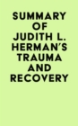 Summary of Judith L. Herman's Trauma and Recovery - eBook