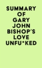 Summary of Gary John Bishop's Love Unfu*ked - eBook