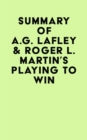 Summary of A.G. Lafley & Roger L. Martin's Playing to Win - eBook
