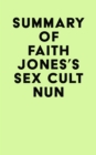 Summary of Faith Jones's Sex Cult Nun - eBook