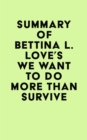 Summary of Bettina L. Love's We Want to Do More Than Survive - eBook