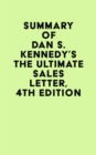 Summary of Dan S. Kennedy's The Ultimate Sales Letter, 4th Edition - eBook