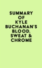 Summary of Kyle Buchanan's Blood, Sweat & Chrome - eBook