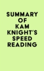 Summary of Kam Knight's Speed Reading - eBook